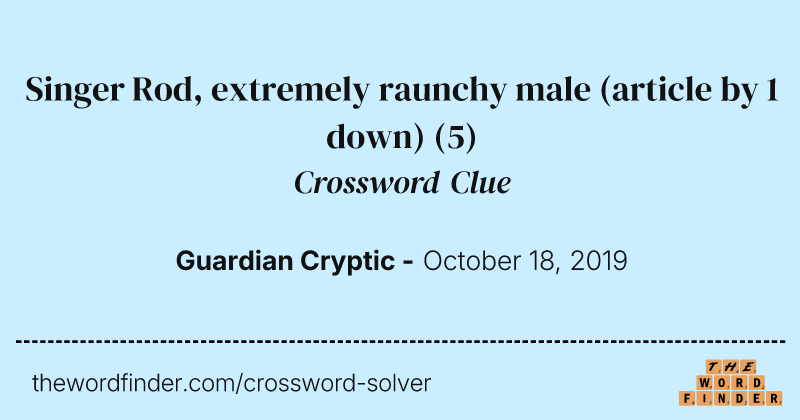 Singer Rod, extremely raunchy male (article by 1 down) crossword clue image
