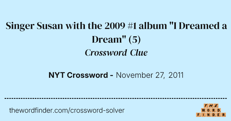 Singer Susan with the 2009 #1 album "I Dreamed a Dream" crossword clue image