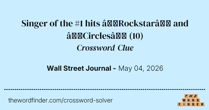 Singer of the #1 hits “Rockstar” and “Circles” crossword clue image