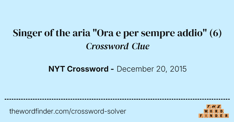 Singer of the aria "Ora e per sempre addio" crossword clue image