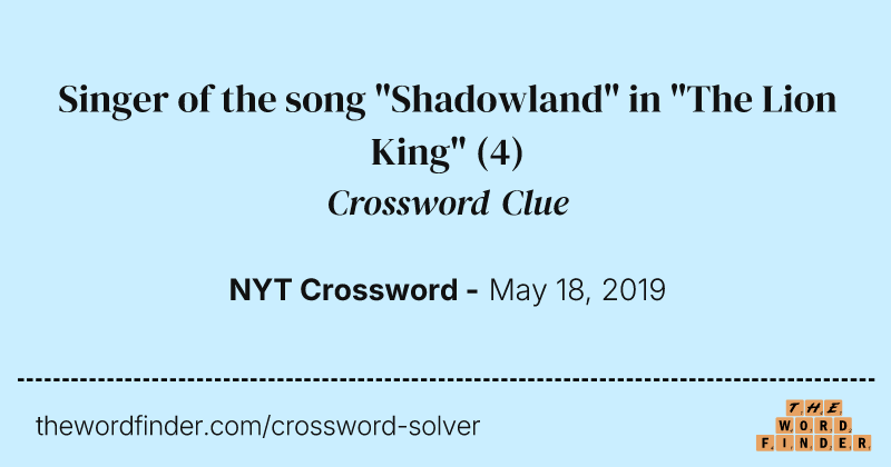 Singer of the song "Shadowland" in "The Lion King" crossword clue image