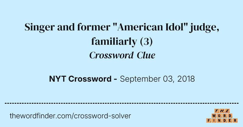 Singer and former "American Idol" judge, familiarly crossword clue image