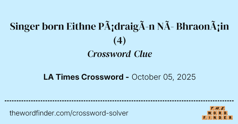 Singer born Eithne Pádraigín Ní Bhraonáin crossword clue image