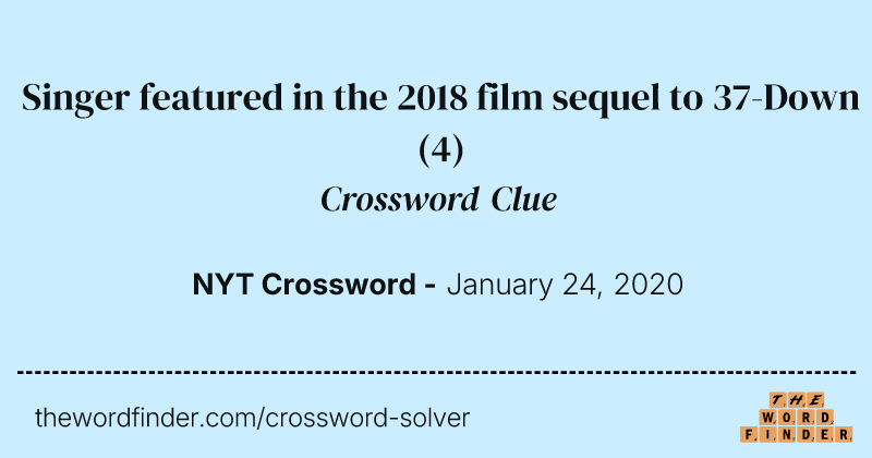 Singer featured in the 2018 film sequel to 37-Down crossword clue image