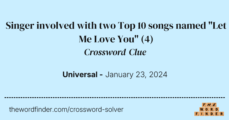 Singer involved with two Top 10 songs named "Let Me Love You" crossword clue image