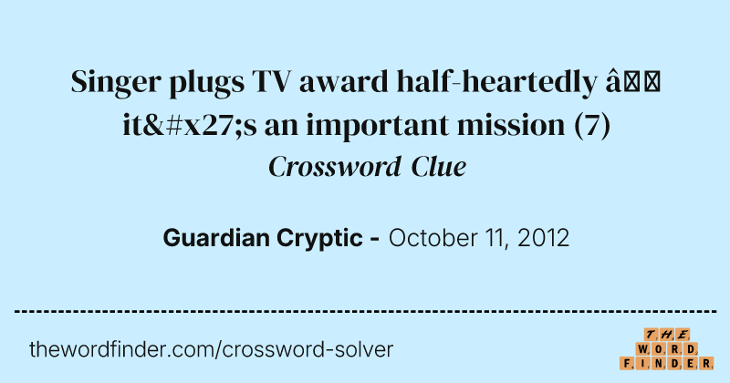 Singer plugs TV award half-heartedly — it's an important mission crossword clue image