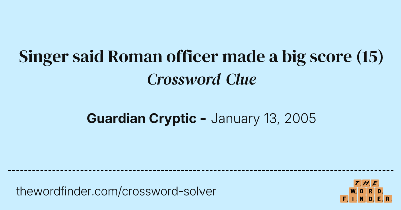 Singer said Roman officer made a big score crossword clue image