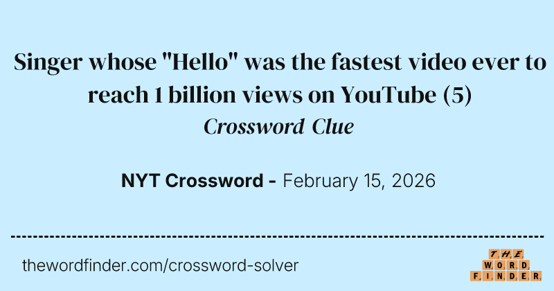 Singer whose "Hello" was the fastest video ever to reach 1 billion views on YouTube crossword clue image