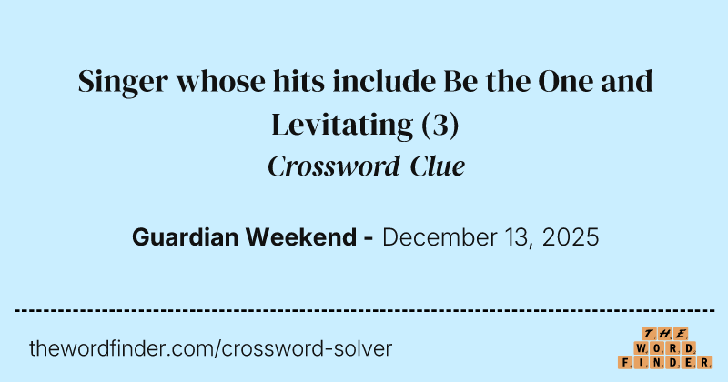 Singer whose hits include Be the One and Levitating crossword clue image