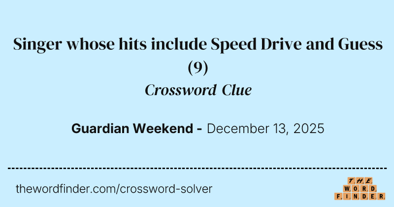 Singer whose hits include Speed Drive and Guess crossword clue image