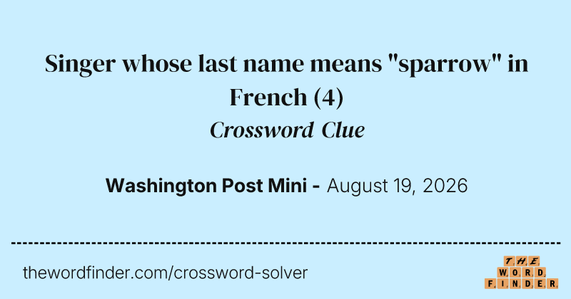 Singer whose last name means "sparrow" in French crossword clue image