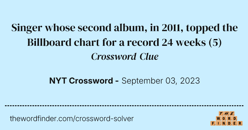 Singer whose second album, in 2011, topped the Billboard chart for a record 24 weeks crossword clue image
