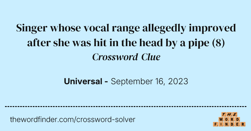 Singer whose vocal range allegedly improved after she was hit in the head by a pipe crossword clue image