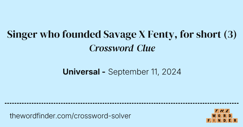 Singer who founded Savage X Fenty, for short crossword clue image