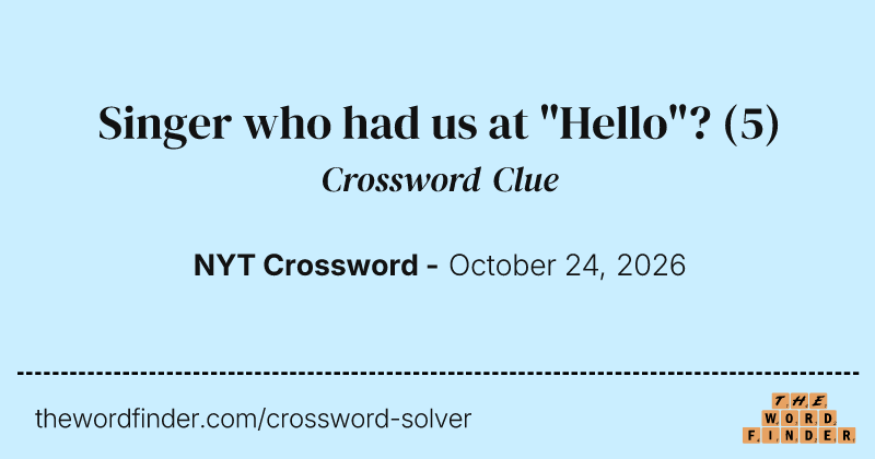 Singer who had us at "Hello"? crossword clue image