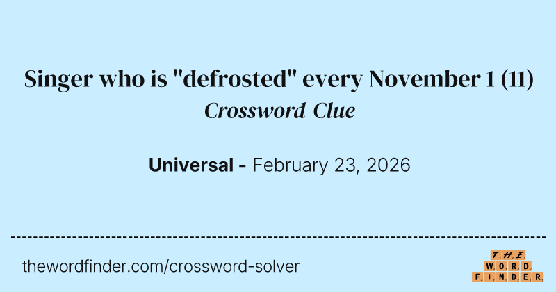 Singer who is "defrosted" every November 1 crossword clue image