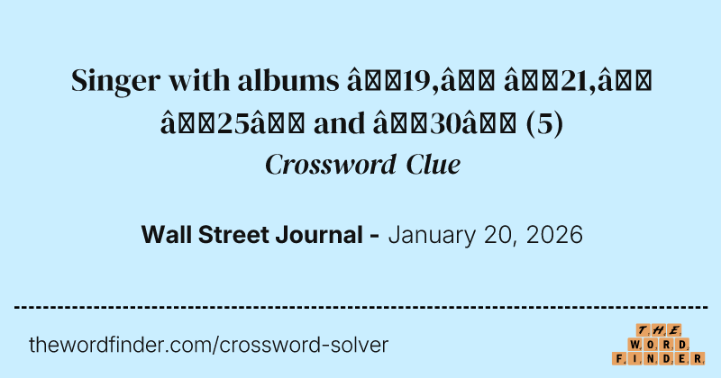 Singer with albums “19,” “21,” “25” and “30” crossword clue image