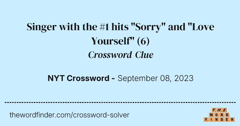 Singer with the #1 hits "Sorry" and "Love Yourself" crossword clue image