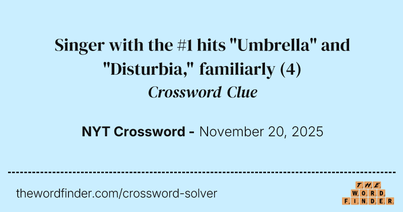 Singer with the #1 hits "Umbrella" and "Disturbia," familiarly crossword clue image