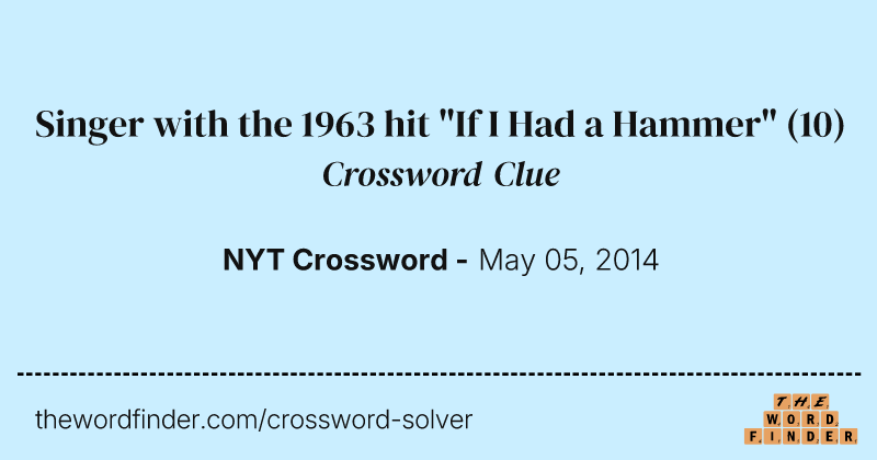 Singer with the 1963 hit "If I Had a Hammer" crossword clue image