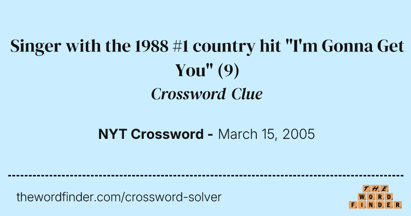 Singer with the 1988 #1 country hit "I'm Gonna Get You" crossword clue image