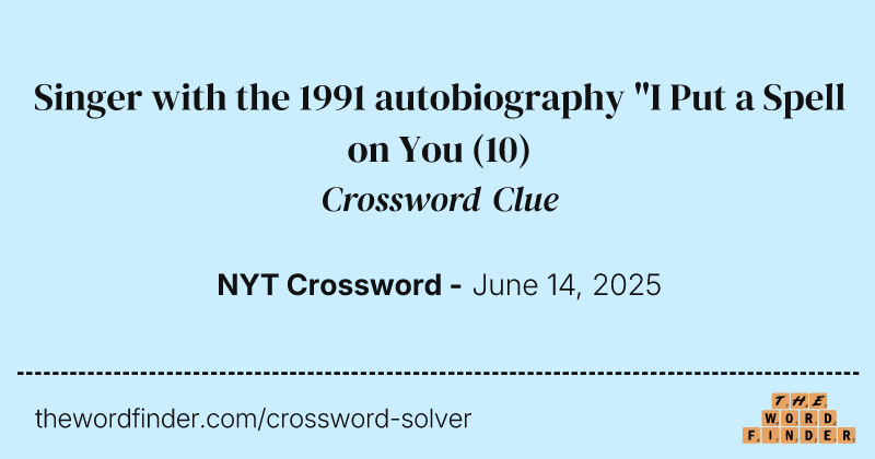 Singer with the 1991 autobiography "I Put a Spell on You crossword clue image