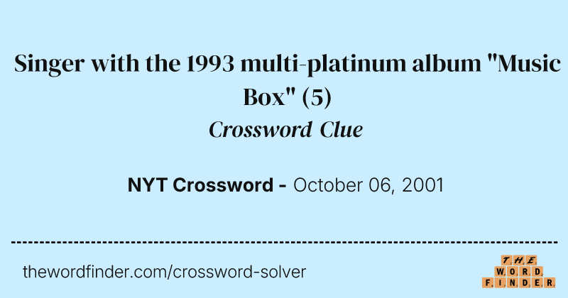 Singer with the 1993 multi-platinum album "Music Box" crossword clue image