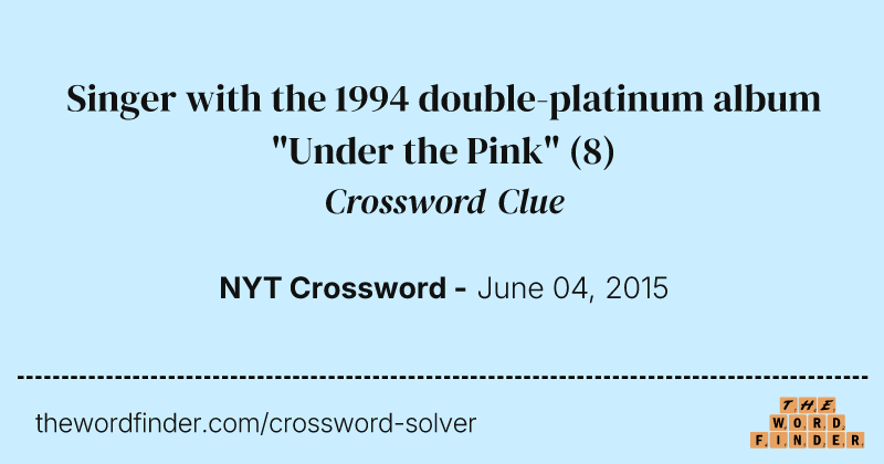 Singer with the 1994 double-platinum album "Under the Pink" crossword clue image