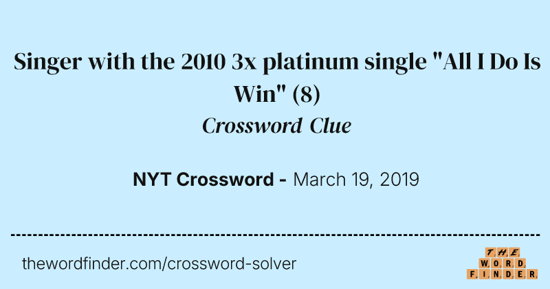 Singer with the 2010 3x platinum single "All I Do Is Win" crossword clue image