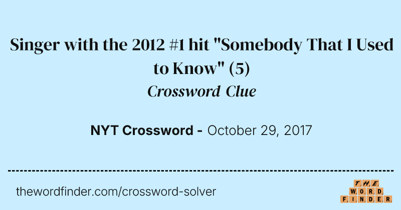 Singer with the 2012 #1 hit "Somebody That I Used to Know" crossword clue image