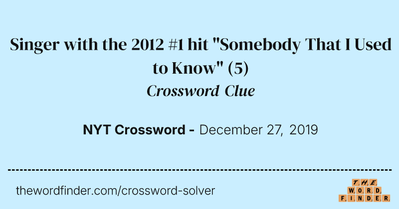 Singer with the 2012 #1 hit "Somebody That I Used to Know" crossword clue image