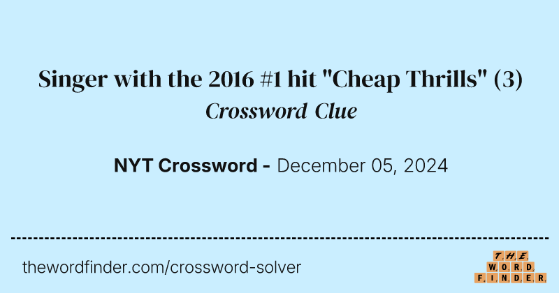 Singer with the 2016 #1 hit "Cheap Thrills" crossword clue image