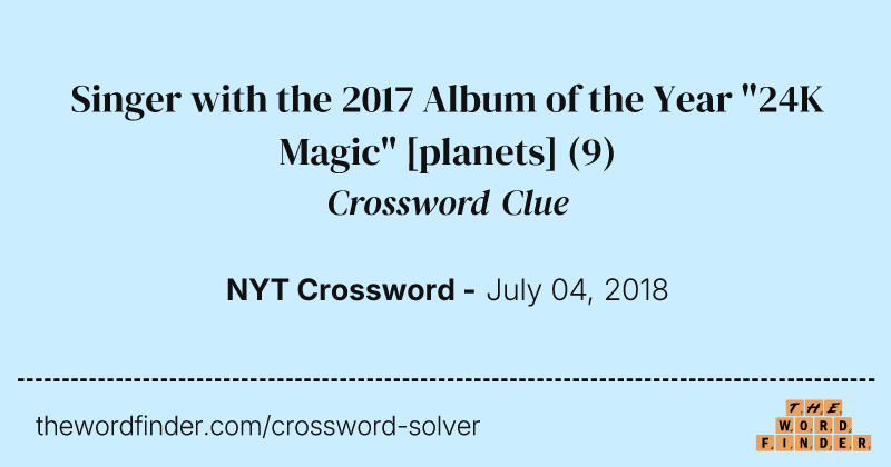 Singer with the 2017 Album of the Year "24K Magic" [planets] crossword clue image