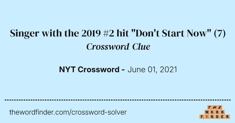 Singer with the 2019 #2 hit "Don't Start Now" crossword clue image