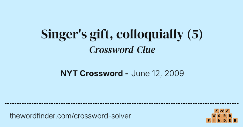 Singer's gift, colloquially crossword clue image