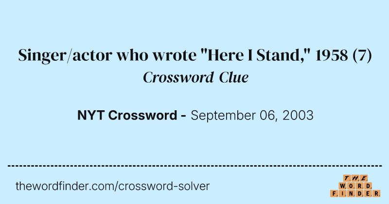 Singer/actor who wrote "Here I Stand," 1958 crossword clue image
