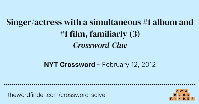 Singer/actress with a simultaneous #1 album and #1 film, familiarly crossword clue image