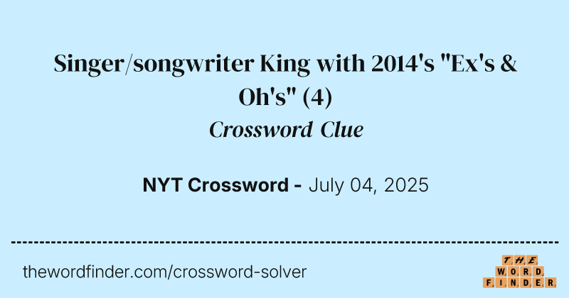 Singer/songwriter King with 2014's "Ex's & Oh's" crossword clue image