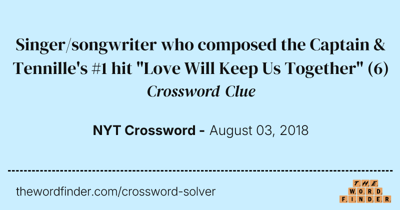 Singer/songwriter who composed the Captain & Tennille's #1 hit "Love Will Keep Us Together" crossword clue image