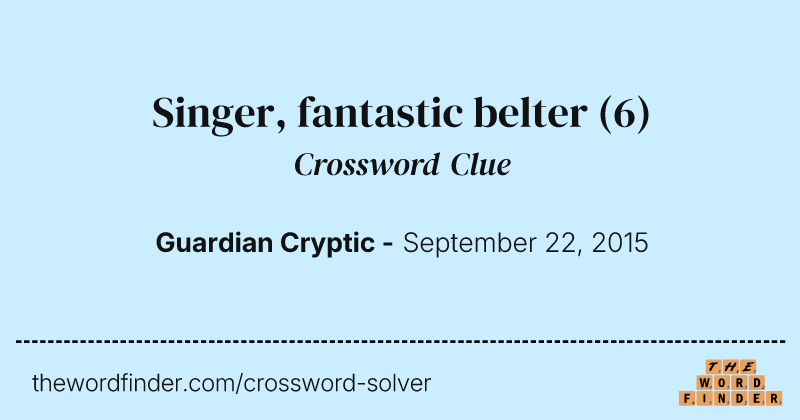 Singer, fantastic belter crossword clue image