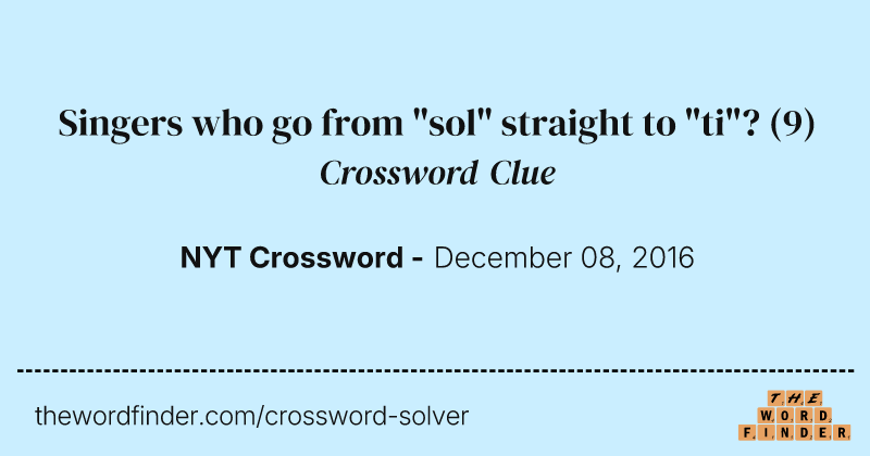 Singers who go from "sol" straight to "ti"? crossword clue image