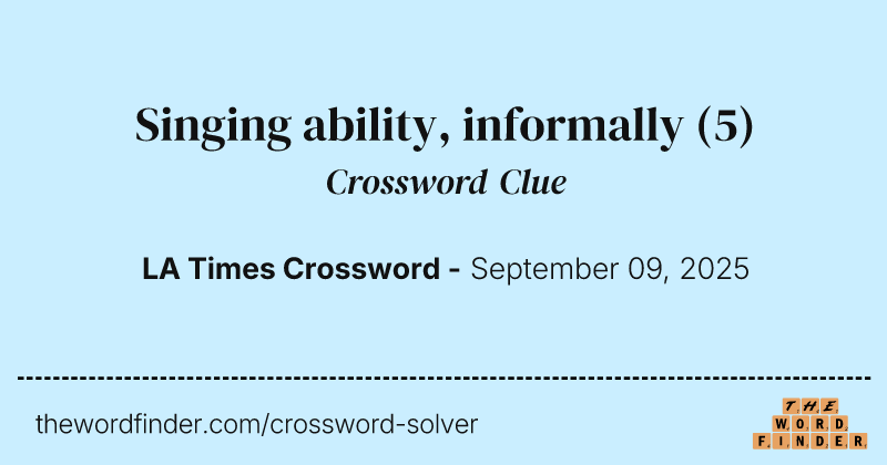 Singing ability, informally crossword clue image
