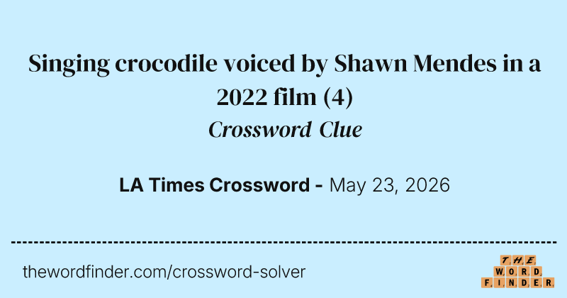 Singing crocodile voiced by Shawn Mendes in a 2022 film crossword clue image