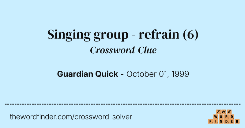 Singing group - refrain crossword clue image