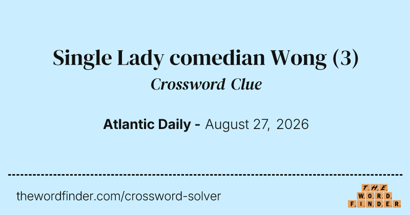 Single Lady comedian Wong crossword clue image