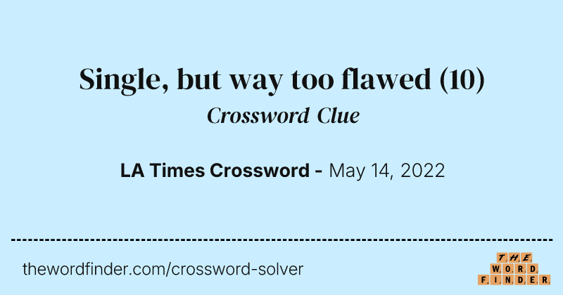 Single, but way too flawed crossword clue image