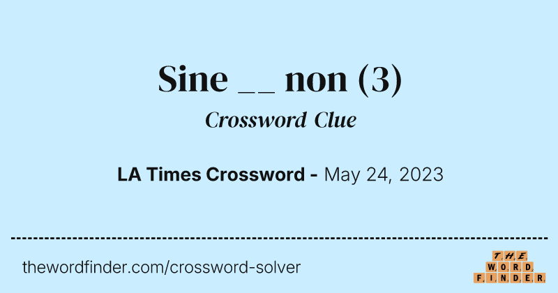 Sine __ non crossword clue image