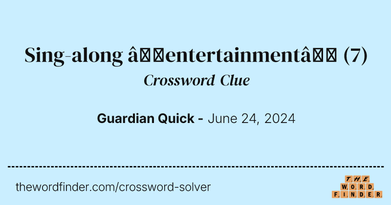 Sing-along ‘entertainment’ crossword clue image