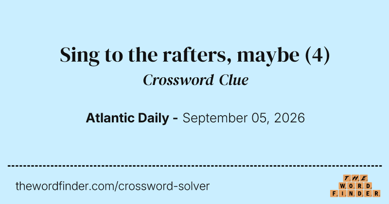 Sing to the rafters, maybe crossword clue image