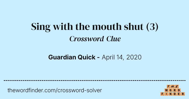 Sing with the mouth shut crossword clue image